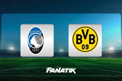 CANLI | Atalanta - Borussia Dortmund maçı (UEFA Şampiyonlar Ligi)