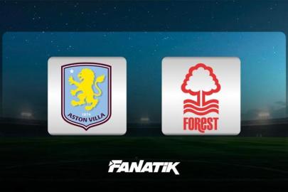 Aston Villa-Nottingham Forest maçı saat kaçta, hangi kanalda?